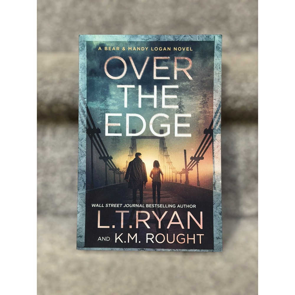 Over the Edge by L.T. Ryan &‎ K.M. Rought Bear Logan Thriller Series Book 4
